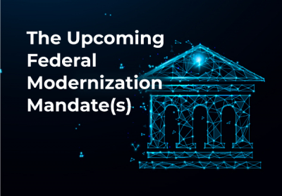 Federal IT Modernization Regulation is Coming: What you Need to Know…