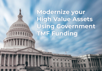 Modernize your High Value Assets Using Government TMF Funding