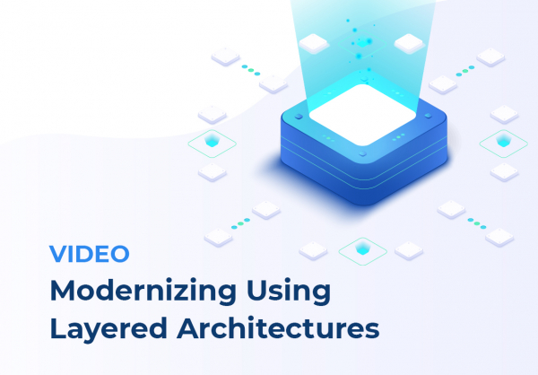 Video: Modernizing Using Layered Architectures